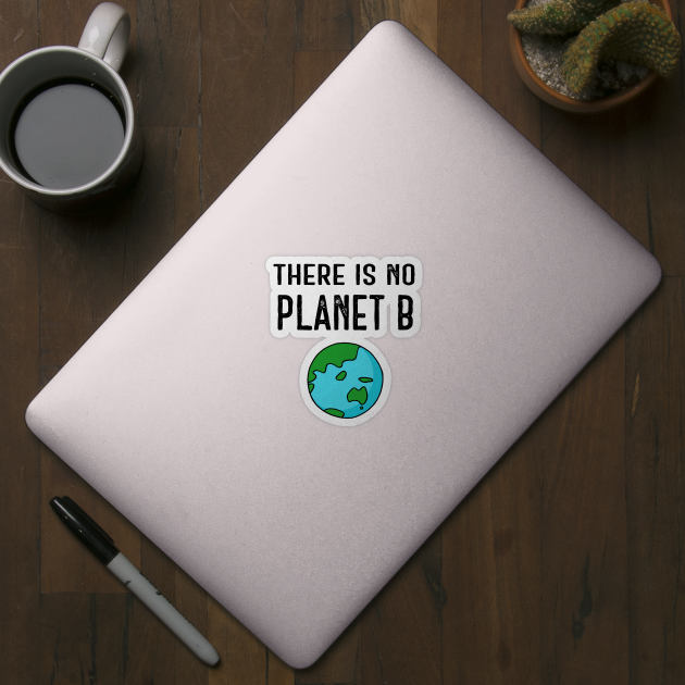 There Is No Planet B (Vivid) - Black Text by ImperfectLife